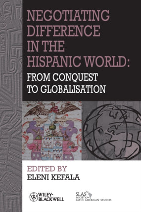 Negotiating Difference in the Hispanic World: From Conquest to Globalisation