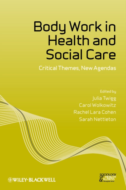 Body Work in Health and Social Care: Critical Themes, New Agendas