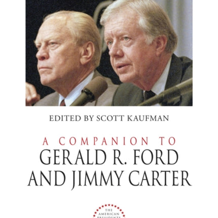 A Companion to Gerald R. Ford and Jimmy Carter