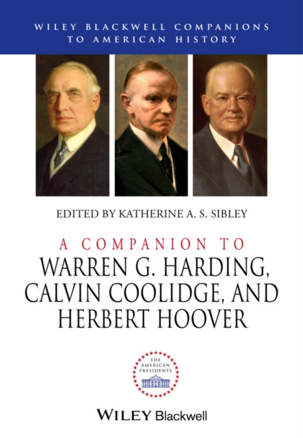 A Companion to Warren G. Harding, Calvin Coolidge, and Herbert Hoover