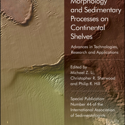 Sediments, Morphology and Sedimentary Processes on Continental Shelves: Advances in Technologies, Research and Applications