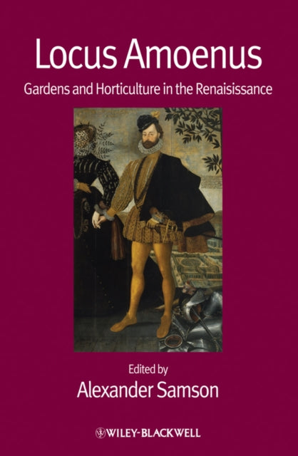 Locus Amoenus: Gardens and Horticulture in the Renaissance