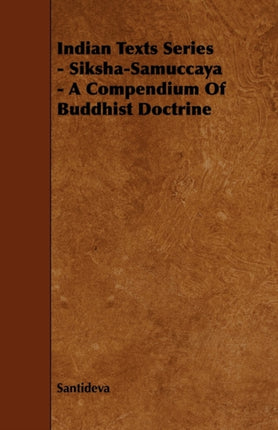 Indian Texts Series  SikshaSamuccaya  A Compendium of Buddhist Doctrine