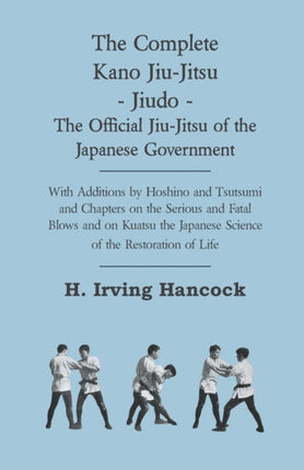 The Complete Kano JiuJitsu The Offi cial JiuJitsu of the Japanese Government