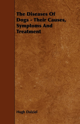 The Diseases of Dogs  Their Causes Symptoms and Treatment