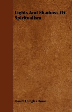 Lights And Shadows Of Spiritualism