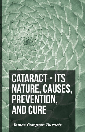 Cataract  Its Nature Causes Prevention And Cure