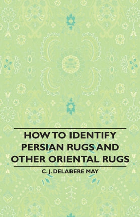 How To Identify Persian Rugs And Other Oriental Rugs