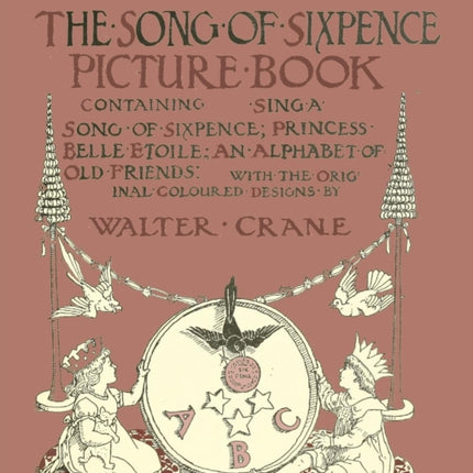 The Song Of Sixpence Picture Book - Containing Sing A Song Of Sixpence, Princess Belle Etoile, An Alphabet Of Old Friends