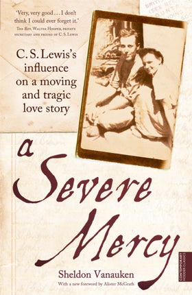 A Severe Mercy: C. S. Lewis's influence on a moving and tragic love story