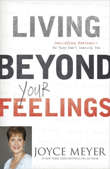 Living Beyond Your Feelings: Controlling Emotions So They Don't Control You