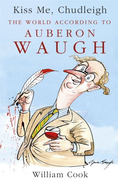 Kiss Me, Chudleigh: The World according to Auberon Waugh