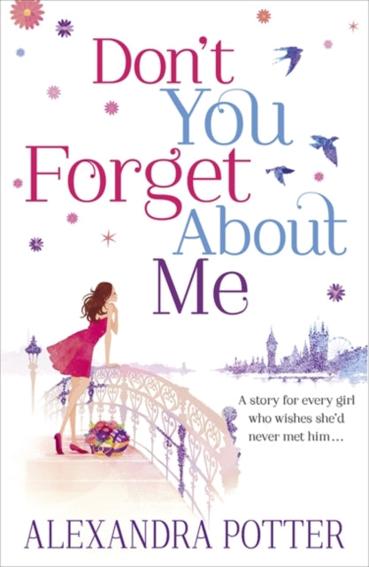 Don't You Forget About Me: An escapist, magical romcom from the author of CONFESSIONS OF A FORTY-SOMETHING F##K UP!