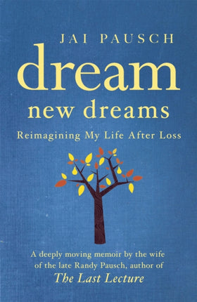 Dream New Dreams: Reimagining My Life After Loss