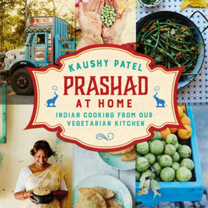 Prashad At Home: Everyday Indian Cooking from our Vegetarian Kitchen