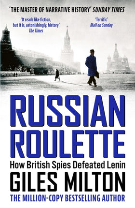 Russian Roulette: How British Spies Defeated Lenin