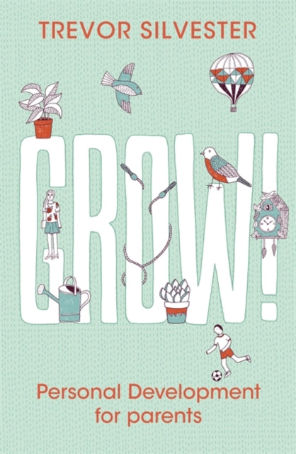 Grow!: Personal development for parents