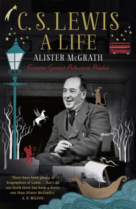 C. S. Lewis: A Life: Eccentric Genius, Reluctant Prophet