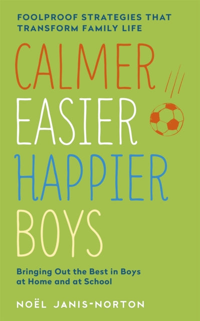 Calmer, Easier, Happier Boys: The revolutionary programme that transforms family life