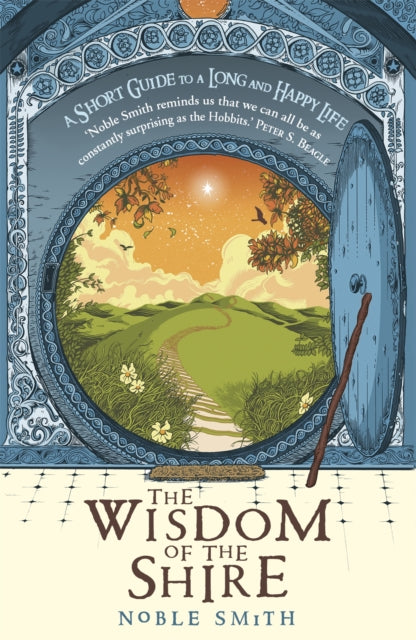 The Wisdom of the Shire: A Short Guide to a Long and Happy Life