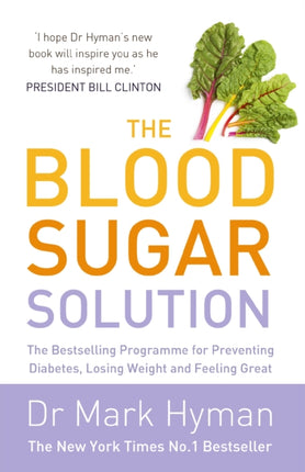 The Blood Sugar Solution: The Bestselling Programme for Preventing Diabetes, Losing Weight and Feeling Great