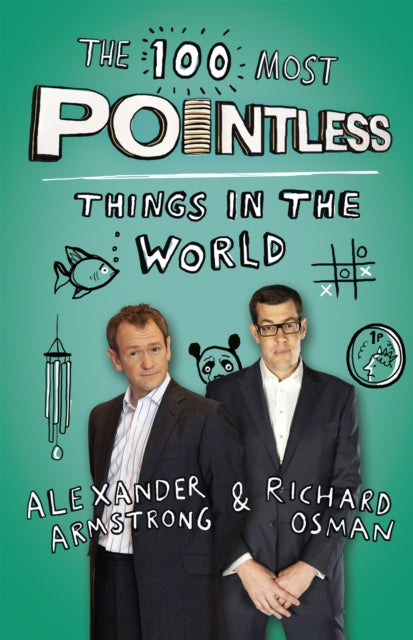 The 100 Most Pointless Things in the World: A pointless book written by the presenters of the hit BBC 1 TV show