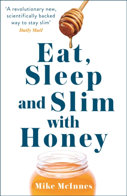 Eat, Sleep And Slim With Honey: The new scientific breakthrough