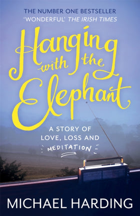 Hanging with the Elephant: A Story of Love, Loss and Meditation