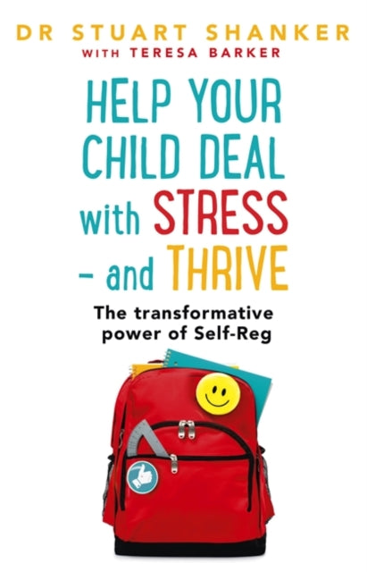 Help Your Child Deal With Stress – and Thrive: The transformative power of Self-Reg