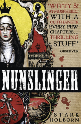 Nunslinger: The Complete Series: High Adventure, Low Skulduggery and Spectacular Shoot-Outs in the Wildest Wild West