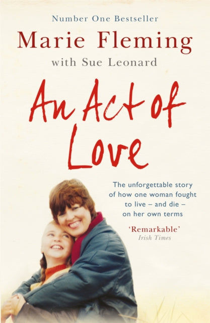 An Act of Love: One Woman's Remarkable Life Story and Her Fight for the Right to Die with Dignity