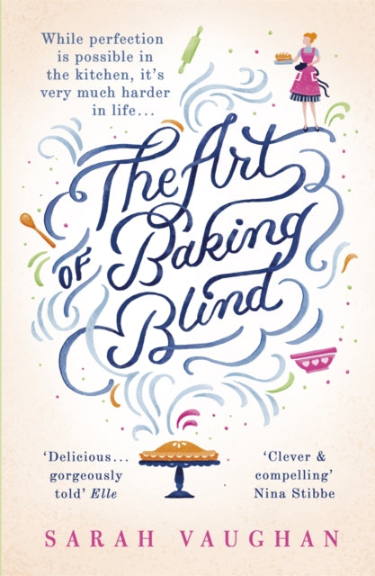 The Art of Baking Blind: The gripping page-turner from the bestselling author of ANATOMY OF A SCANDAL, soon to be a major Netflix series