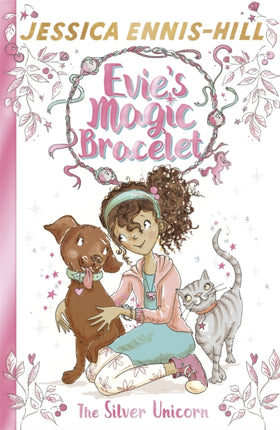 Evie's Magic Bracelet: The Silver Unicorn: Book 1