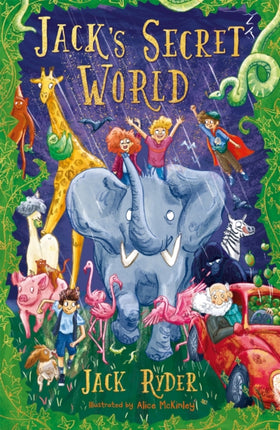 Jack's Secret World: An unforgettable magical adventure for readers aged 7+