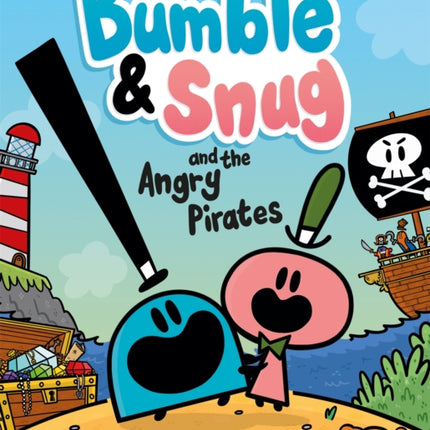 Bumble and Snug and the Angry Pirates: Book 1