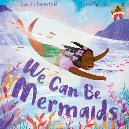 We Can Be Mermaids