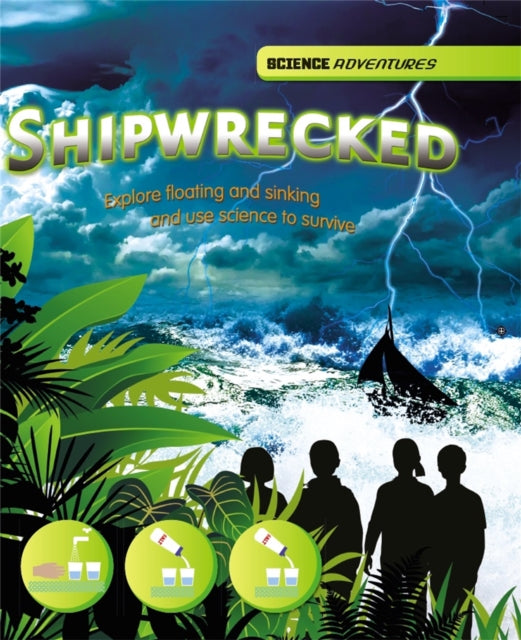 Shipwrecked  Explore floating and sinking and use science to survive Science Adventures