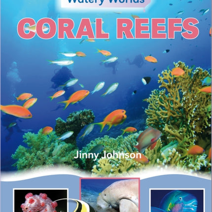 Watery Worlds: Coral Reefs