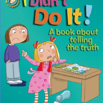 Our Emotions and Behaviour: I Didn't Do It!: A book about telling the truth