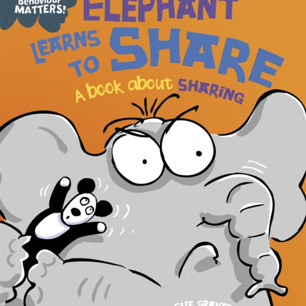 Behaviour Matters: Elephant Learns to Share - A book about sharing: A book about sharing