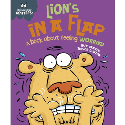 Behaviour Matters: Lion's in a Flap - A book about feeling worried