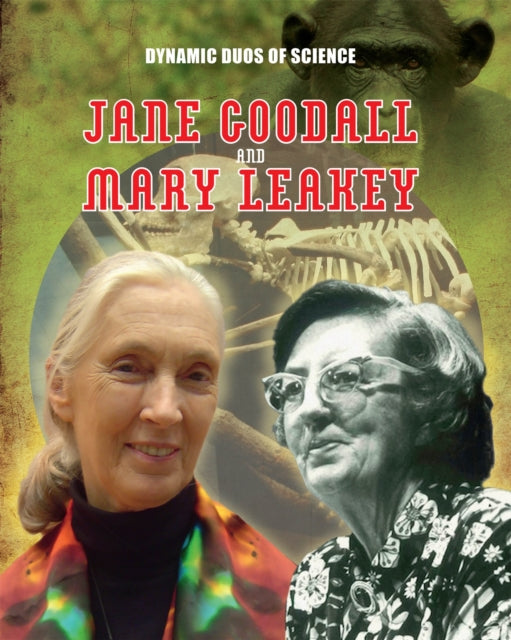 Jane Goodall and Mary Leaky Dynamic Duos of Science