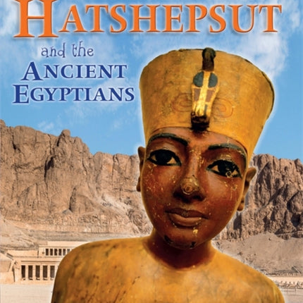 Hatshepsut and the Ancient Egyptians History Starting Points