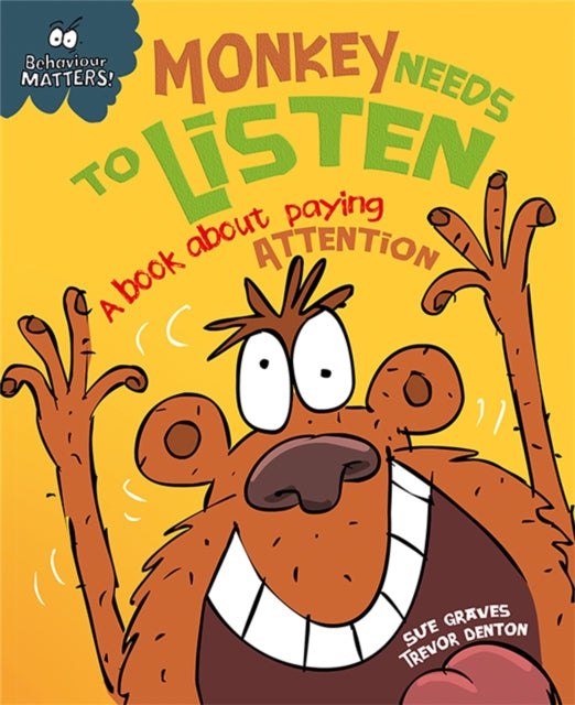 Behaviour Matters: Monkey Needs to Listen - A book about paying attention: A book about paying attention