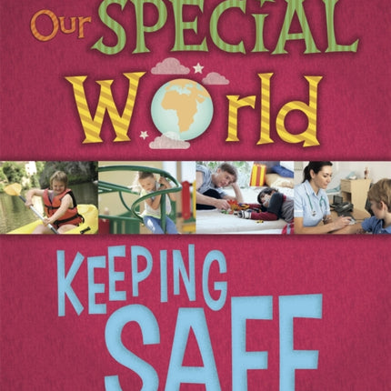 Our Special World: Keeping Safe