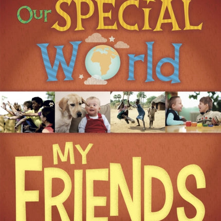 Our Special World: My Friends