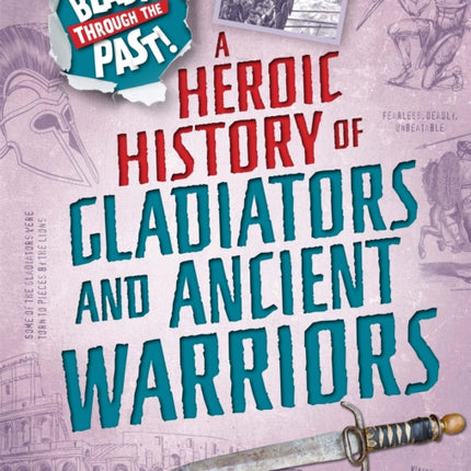 Blast Through the Past: A Heroic History of Gladiators and Ancient Warriors