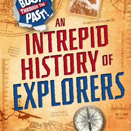 Blast Through the Past: An Intrepid History of Explorers