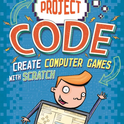 Project Code Create Computer Games with Scratch