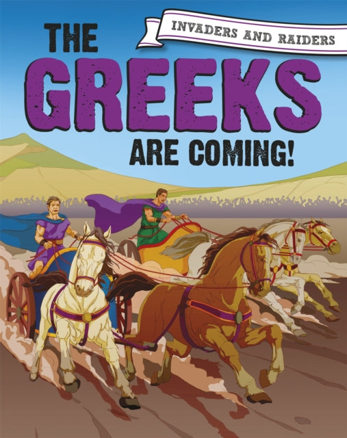 The Greeks are coming Invaders and Raiders